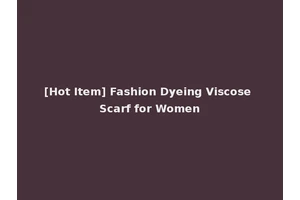 [Hot Item] Fashion Dyeing Viscose Scarf for Women