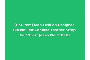[Hot Item] Men Fashion Designer Buckle Belt Genuine Leather Strap Golf Sport Jeans Waist Belts