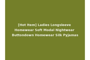 [Hot Item] Ladies Longsleeve Homewear Soft Modal Nightwear Buttondown Homewear Silk Pyjamas