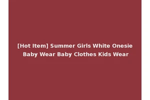 [Hot Item] Summer Girls White Onesie Baby Wear Baby Clothes Kids Wear