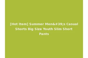 [Hot Item] Summer Men's Casual Shorts Big Size Youth Slim Short Pants