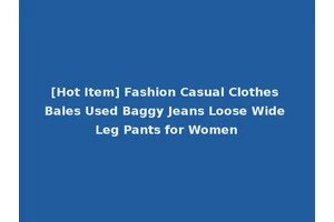 [Hot Item] Fashion Casual Clothes Bales Used Baggy Jeans Loose Wide Leg Pants for Women