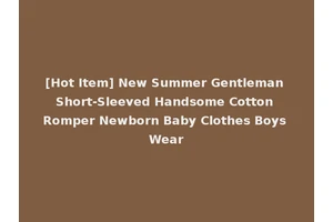 [Hot Item] New Summer Gentleman Short-Sleeved Handsome Cotton Romper Newborn Baby Clothes Boys Wear