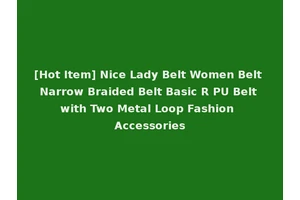 [Hot Item] Nice Lady Belt Women Belt Narrow Braided Belt Basic R PU Belt with Two Metal Loop Fashion Accessories