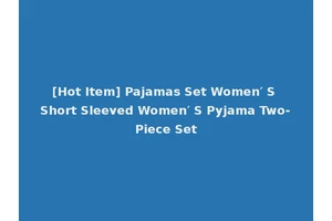 [Hot Item] Pajamas Set Women′ S Short Sleeved Women′ S Pyjama Two-Piece Set