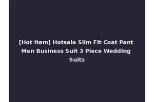 [Hot Item] Hotsale Slim Fit Coat Pant Men Business Suit 3 Piece Wedding Suits