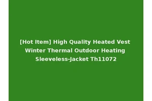 [Hot Item] High Quality Heated Vest Winter Thermal Outdoor Heating Sleeveless-Jacket Th11072