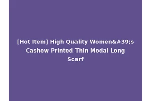 [Hot Item] High Quality Women's Cashew Printed Thin Modal Long Scarf