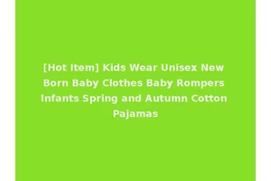 [Hot Item] Kids Wear Unisex New Born Baby Clothes Baby Rompers Infants Spring and Autumn Cotton Pajamas
