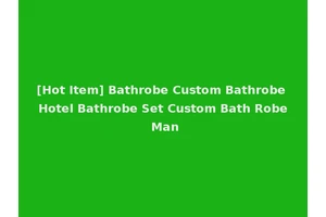 [Hot Item] Bathrobe Custom Bathrobe Hotel Bathrobe Set Custom Bath Robe Man
