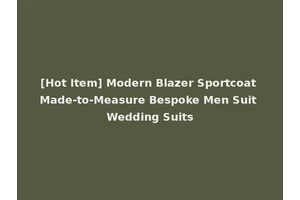 [Hot Item] Modern Blazer Sportcoat Made-to-Measure Bespoke Men Suit Wedding Suits