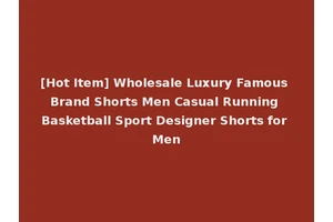 [Hot Item] Wholesale Luxury Famous Brand Shorts Men Casual Running Basketball Sport Designer Shorts for Men
