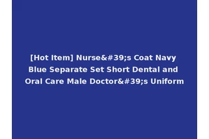 [Hot Item] Nurse's Coat Navy Blue Separate Set Short Dental and Oral Care Male Doctor's Uniform