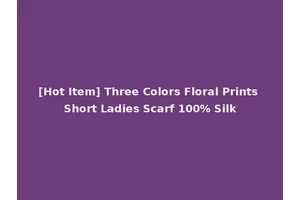 [Hot Item] Three Colors Floral Prints Short Ladies Scarf 100% Silk