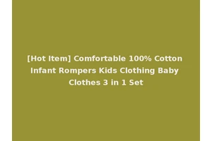 [Hot Item] Comfortable 100% Cotton Infant Rompers Kids Clothing Baby Clothes 3 in 1 Set
