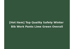 [Hot Item] Top Quality Safety Winter Bib Work Pants Lime Green Overall