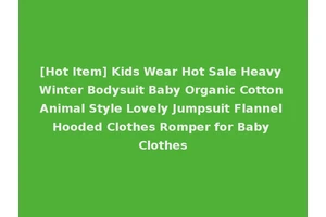 [Hot Item] Kids Wear Hot Sale Heavy Winter Bodysuit Baby Organic Cotton Animal Style Lovely Jumpsuit Flannel Hooded Clothes Romper for Baby Clothes