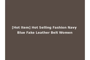 [Hot Item] Hot Selling Fashion Navy Blue Fake Leather Belt Women