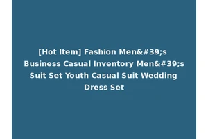 [Hot Item] Fashion Men's Business Casual Inventory Men's Suit Set Youth Casual Suit Wedding Dress Set