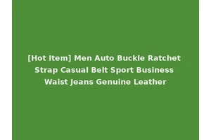 [Hot Item] Men Auto Buckle Ratchet Strap Casual Belt Sport Business Waist Jeans Genuine Leather
