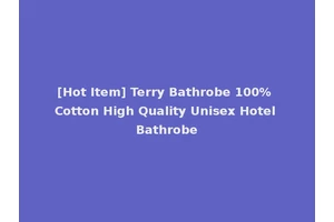 [Hot Item] Terry Bathrobe 100% Cotton High Quality Unisex Hotel Bathrobe