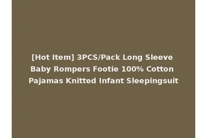 [Hot Item] 3PCS/Pack Long Sleeve Baby Rompers Footie 100% Cotton Pajamas Knitted Infant Sleepingsuit
