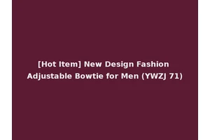 [Hot Item] New Design Fashion Adjustable Bowtie for Men (YWZJ 71)