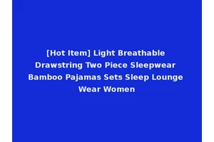 [Hot Item] Light Breathable Drawstring Two Piece Sleepwear Bamboo Pajamas Sets Sleep Lounge Wear Women