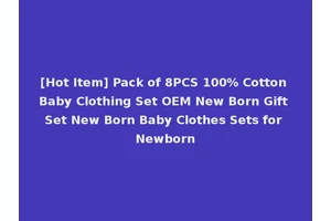 [Hot Item] Pack of 8PCS 100% Cotton Baby Clothing Set OEM New Born Gift Set New Born Baby Clothes Sets for Newborn