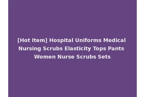 [Hot Item] Hospital Uniforms Medical Nursing Scrubs Elasticity Tops Pants Women Nurse Scrubs Sets
