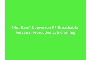 [Hot Item] Nonwoven PP Breathable Personal Protective Lab Clothing