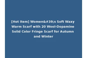 [Hot Item] Women's Soft Waxy Warm Scarf with 20 Wool-Dopamine Solid Color Fringe Scarf for Autumn and Winter