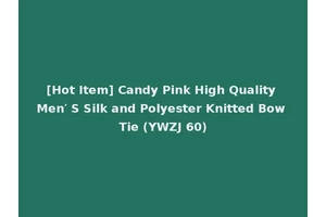 [Hot Item] Candy Pink High Quality Men′ S Silk and Polyester Knitted Bow Tie (YWZJ 60)