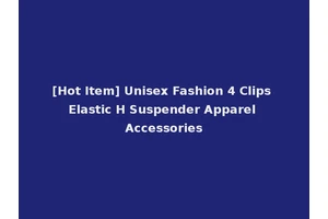 [Hot Item] Unisex Fashion 4 Clips Elastic H Suspender Apparel Accessories