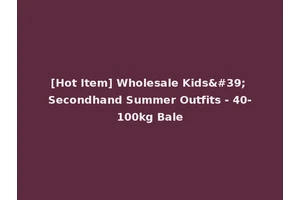 [Hot Item] Wholesale Kids' Secondhand Summer Outfits - 40-100kg Bale