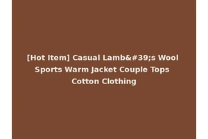 [Hot Item] Casual Lamb's Wool Sports Warm Jacket Couple Tops Cotton Clothing
