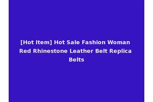 [Hot Item] Hot Sale Fashion Woman Red Rhinestone Leather Belt Replica Belts