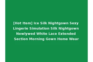 [Hot Item] Ice Silk Nightgown Sexy Lingerie Simulation Silk Nightgown Newlywed White Lace Extended Section Morning Gown Home Wear