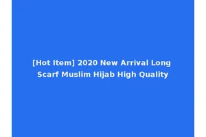 [Hot Item] 2020 New Arrival Long Scarf Muslim Hijab High Quality