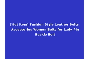 [Hot Item] Fashion Style Leather Belts Accessories Women Belts for Lady Pin Buckle Belt
