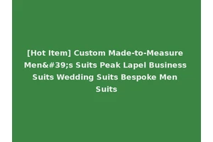 [Hot Item] Custom Made-to-Measure Men's Suits Peak Lapel Business Suits Wedding Suits Bespoke Men Suits