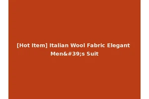 [Hot Item] Italian Wool Fabric Elegant Men's Suit