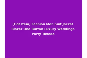 [Hot Item] Fashion Men Suit Jacket Blazer One Button Luxury Weddings Party Tuxedo
