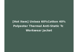 [Hot Item] Unisex 60%Cotton 40%Polyester Thermal Anti-Static Tc Workwear Jacket