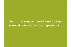 [Hot Item] New Arrived Blend Roll up Short Sleeves Cotton Loungewear Set
