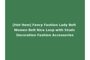 [Hot Item] Fancy Fashion Lady Belt Women Belt Nice Loop with Studs Decoration Fashion Accessories