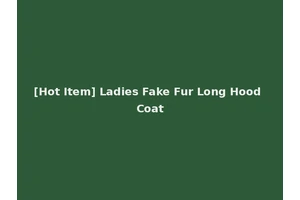 [Hot Item] Ladies Fake Fur Long Hood Coat