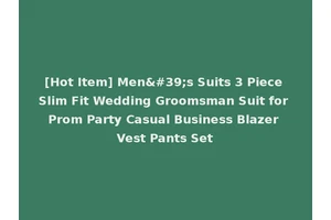 [Hot Item] Men's Suits 3 Piece Slim Fit Wedding Groomsman Suit for Prom Party Casual Business Blazer Vest Pants Set