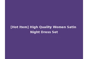 [Hot Item] High Quality Women Satin Night Dress Set