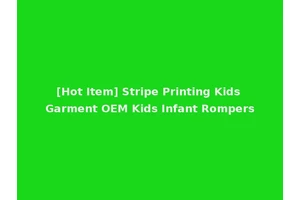 [Hot Item] Stripe Printing Kids Garment OEM Kids Infant Rompers